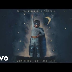 The Chainsmokers & Coldplay - Something Just Like This