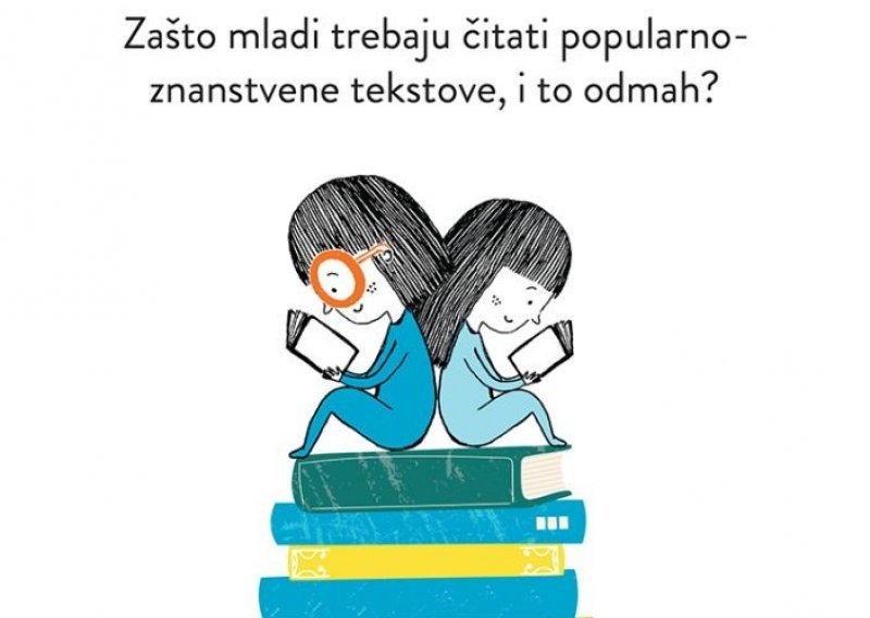 Zašto mladi trebaju čitati popularnu znanost: Knjiga nastala iz zajedničkih čitanja majke i kćeri