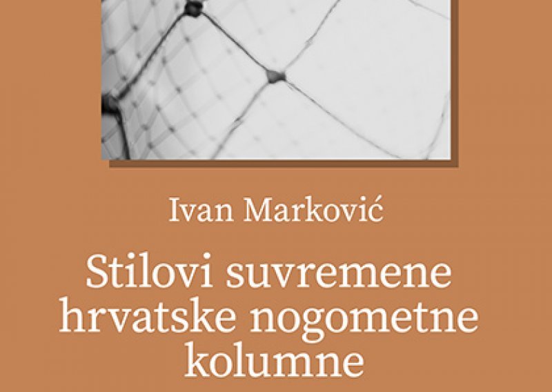 Izašla knjiga 'Stilovi suvremene hrvatske nogometne kolumne', dostupna besplatno