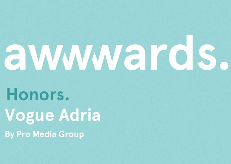 Svjetsko priznanje za Pro Media Group i Vogue Adria od strane prestižne platforme Awwwards