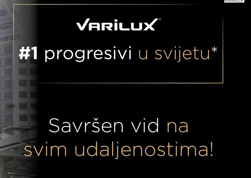 Imate prezbiopiju? Probajte Varilux #1 progresive u svijetu!